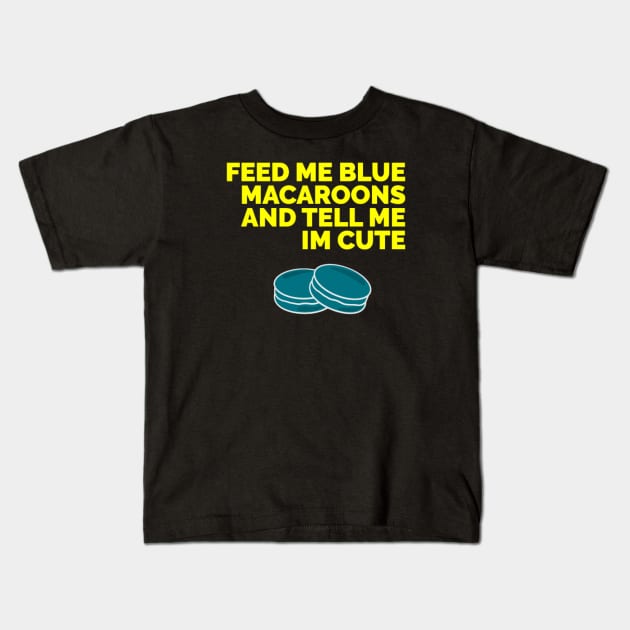 Feed me blue macaroons and tell me I’m cute Kids T-Shirt by Red Wolf Rustics And Outfitters